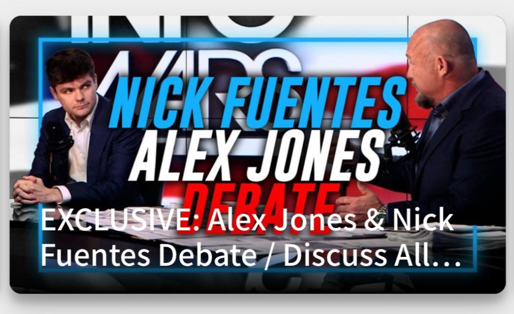 Alex Jones & Nick Fuentes Debate / Discuss All The Top Issues & Stories Happening In The World&nbsp;Today