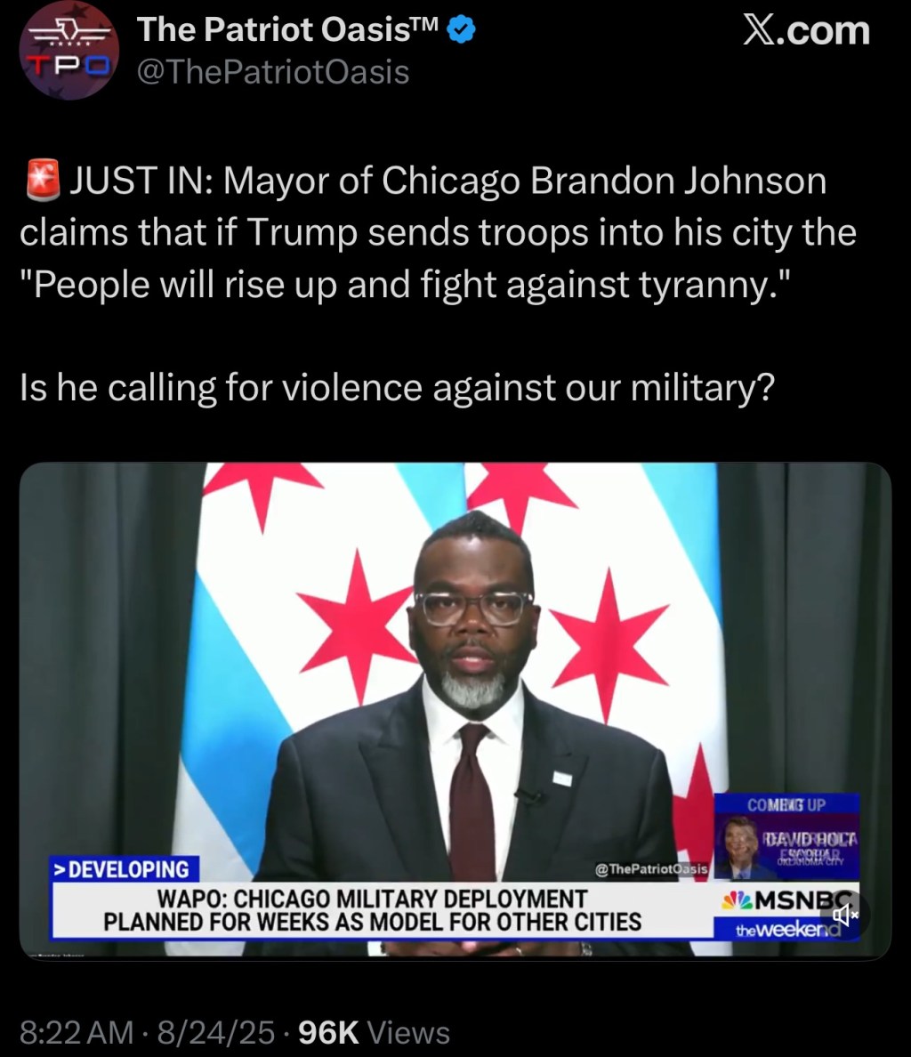 Mayor of Chicago Brandon Johnson claims that if Trump sends troops into his city the “People will rise up and fight against&nbsp;tyranny.”