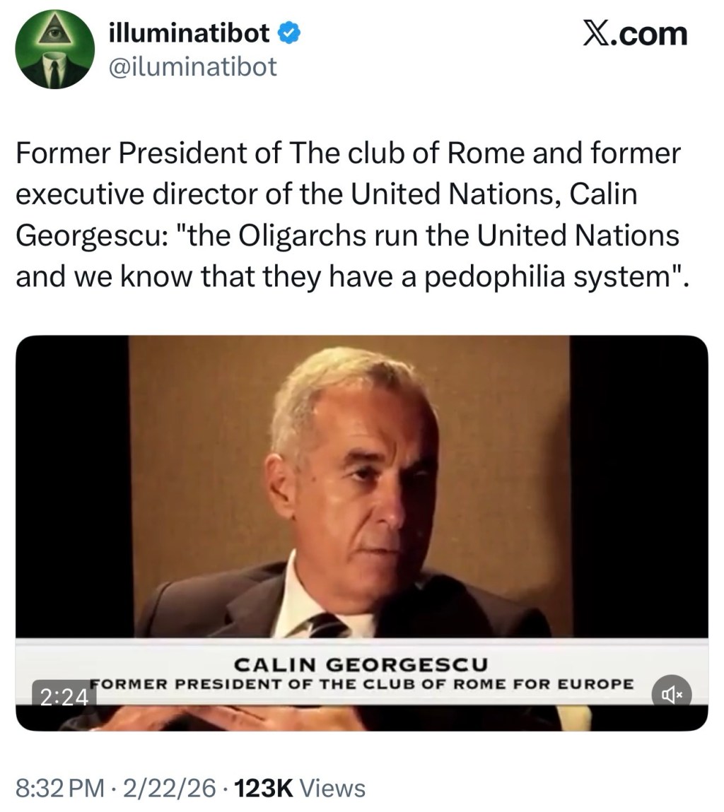 Former President of The club of Rome and former executive director of the United Nations, Calin Georgescu: “the Oligarchs run the United Nations and we know that they have a pedophilia&nbsp;system”.