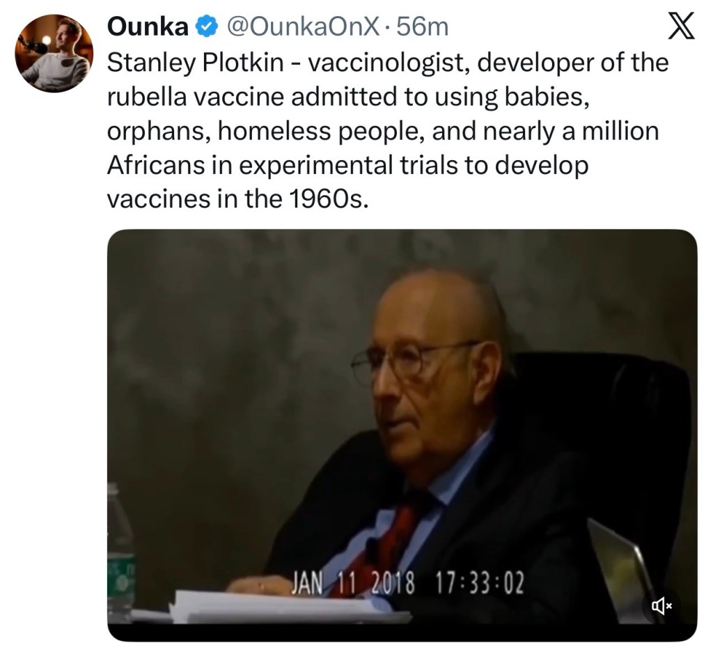 Stanley Plotkin – vaccinologist, developer of the rubella vaccine admitted to using babies, orphans, homeless people, and nearly a million Africans in experimental trials to develop vaccines in the&nbsp;1960s.