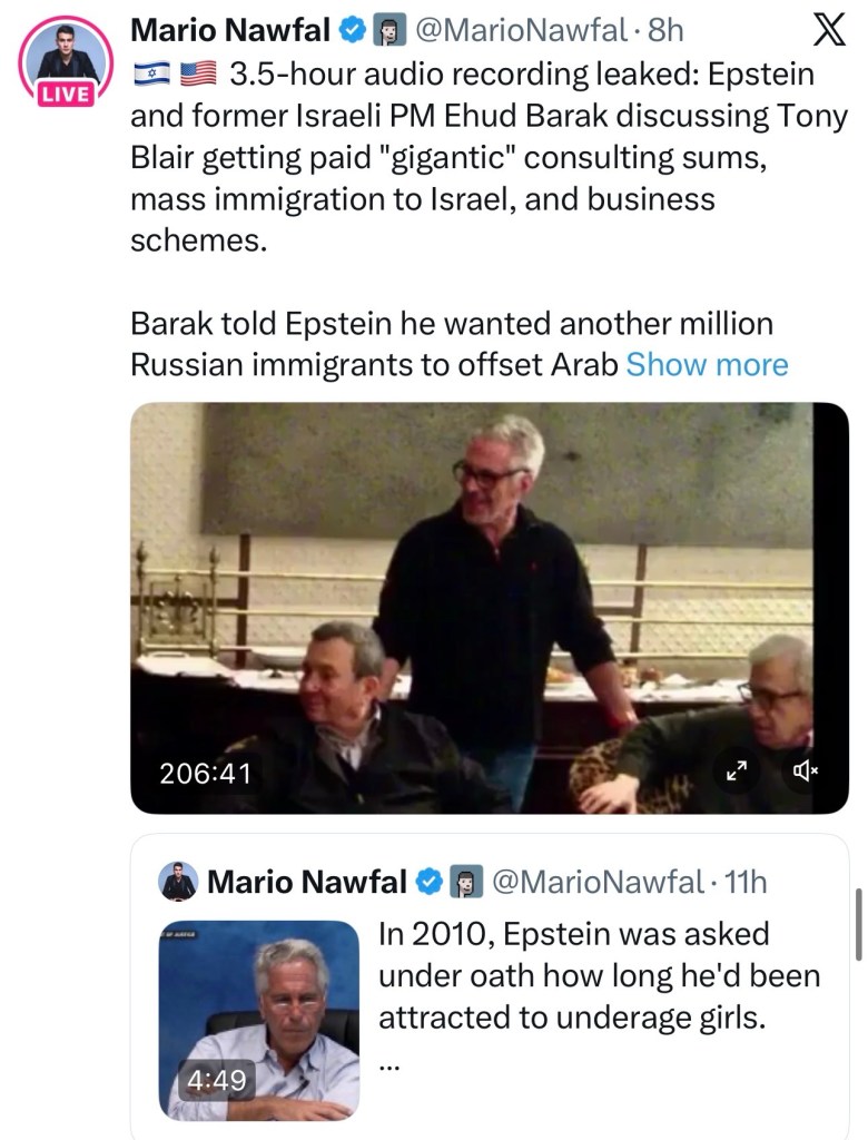 3.5-hour audio recording leaked: Epstein and former Israeli PM Ehud Barak discussing Tony Blair getting paid “gigantic” consulting sums, mass immigration to Israel, and business&nbsp;schemes.