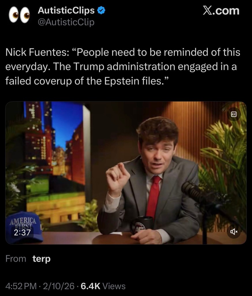 Nick Fuentes: “People need to be reminded of this everyday. The Trump administration engaged in a failed coverup of the Epstein&nbsp;files.”
